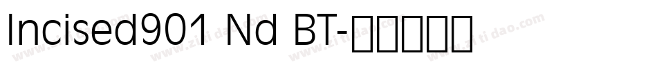 Incised901 Nd BT字体转换